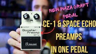 CE-1 & Space Echo Preamps in a Pedal | BOSS Waza Craft BP-1w