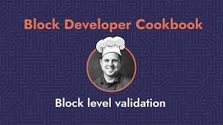‍ Block Developer Cookbook Recipe: Block Level Validation ‍