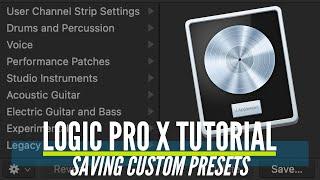Logic Pro X Tutorial: Saving Custom Presets and Channel Strips