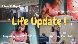 Am I preparing for NEET2025 ?|| Joined which College and course?||Life Update - Drop/Partial Drop??