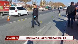 Konya'da hareketli dakikalar