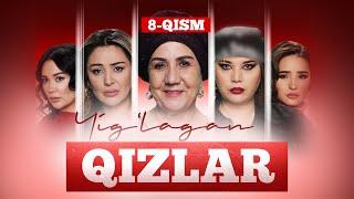 Yig‘lagan qizlar 8-qism