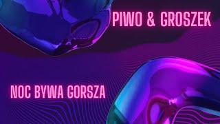 PIWO & GROSZEK - NOC BYWA GORSZA (Lyric Video)