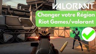 CHANGER VOTRE REGION RIOT GAMES/VALORANT 