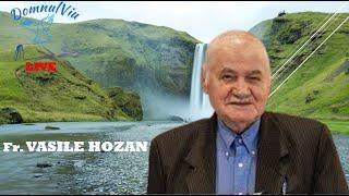 Fr.  Vasile Hozan - LIVE - 09.05 2024