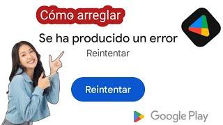 Cómo arreglar Play Store Algo salió mal Inténtalo de nuevo Solución de problemas 2024