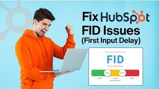 How to Fix HubSpot FID Issues Easily - Resolve FID (First Input Delay) Issues | Website Speedy