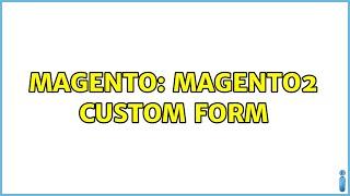 Magento: Magento2 Custom Form