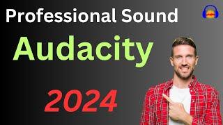 How to get Professional Sound in Audacity (2024)