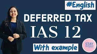 Deferred Tax Asset -English || IAS 12 and Ind AS 12 || Income tax ||By CA Swati Gupta