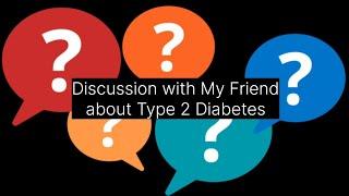 Discussion with My Friend about Type 2 Diabetes