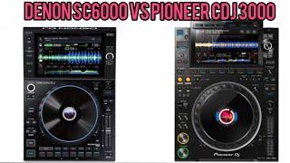 DENON SC6000 VS PIONEER CDJ3000
