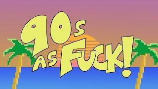 90s As Fuck!