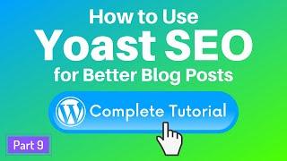 How to Install & Use Yoast SEO Wordpress Plugin for Better Blog Posts