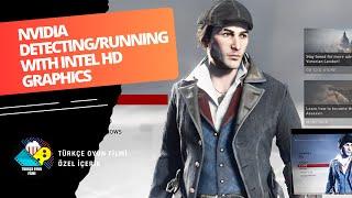 Assassin's Creed Syndicate NVIDIA Detecting/Running With Intel HD Graphics Problem Hatası Çözümü