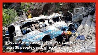 2 separate bus accidents in Pakistan leave at least 35 people dead, officials say || #pakistan#death