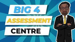 Ace the Big 4 Assessment Centre: Insider Tips to Succeed