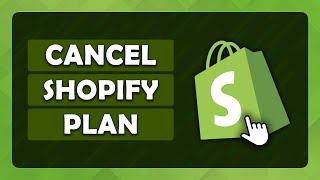 How To Cancel Your Shopify Subscription - (Tutorial)