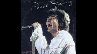 Paul Young – I'm Gonna Tear Your Playhouse Down (Ya Ya Mix) [Vin. 12", USA 1985]