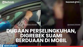 Viral Dugaan Perselingkuhan Guru Agama dan Ustadz di Pontianak, Digrebek Suami Berduaan di Mobil