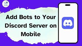 How to Add Bots to Your Discord Server on Mobile