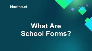What Are School Forms? - Blackbaud Education management