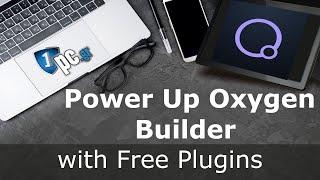 Power Up Oxygen Builder with Free Plugins