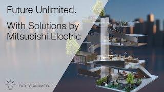 Future Unlimited. With Solutions by Mitsubishi Electric.