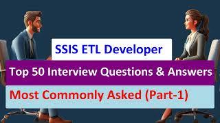 SSIS ETL Developer Interview | Top 50 Questions and Answers for Beginners 2024 | #ssisinterviewqa