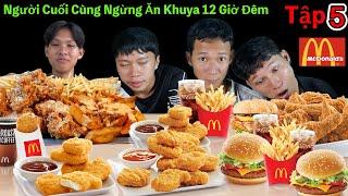 Người Cuối Cùng Ngừng ĂN KHUYA 12 GIỜ ĐÊM Sẽ Thắng 10 Triệu | Tập 5: Ăn Hết Menu Gà Rán McDonald