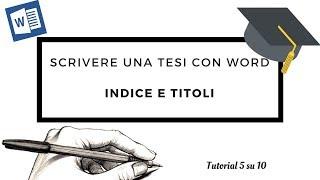 [Tesi 5su10] Scrivere una tesi con Word - Indice/sommario automatico