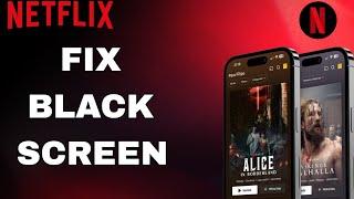 How To Fix And Solve Netflix Black Screen | Final Solution