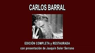 CARLOS BARRAL A FONDO - EDICIÓN COMPLETA y RESTAURADA, con presentación de Joaquín Soler Serrano