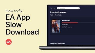 How To Fix EA App Slow Download Speed - Windows 10/11