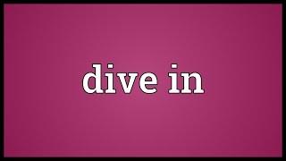 Dive in Meaning