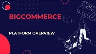 BigCommerce Platform Overview