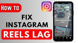 How to Fix Instagram Reels Lag