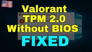 How to Fix Valorant TPM 2.0 Windows 11 Without BIOS