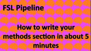 FSL: Write your methods section in about 5 minutes!