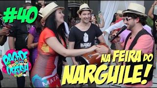 Pagode da Ofensa na Web #40 - Na Feira do Narguile!