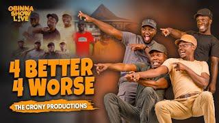 OBINNA SHOW LIVE: 4 BETTER 4 WORSE - The Crony productions