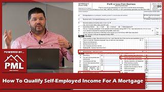 How To Qualify Self-Employed Income For A Mortgage