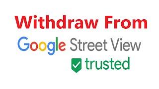 How to withdraw from Google street view trusted program