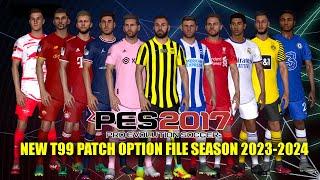 PES 2017 NEW T99 PATCH OPTION FILE SEASON 2023-2024