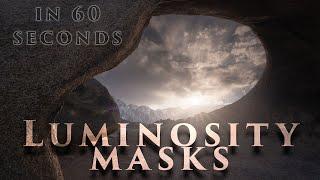 luminosity masks explained in 60 seconds.