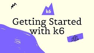 Learn k6 Series - E1 - Getting Started with k6