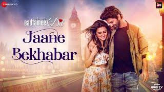 Jaane Bekhabar | Badtameez Dil | Barun Sobti, Ridhi Dogra | Rahul J, Shubhangi J, Sandeep P| Sandman