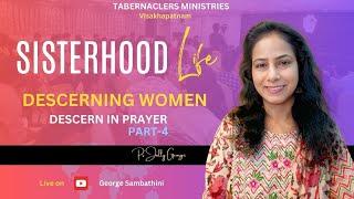 Sisterhood Life | Descerning Women | Descern in Prayer (Part-4) | Ps Jolly George | Tabernaclers