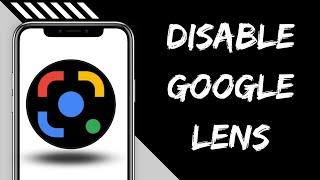 How to Disable Google Lens on Android Mobile Phone