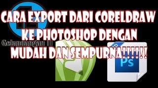 Cara export file coreldraw ke photoshop dengan mudah dan hasil yang sempurna